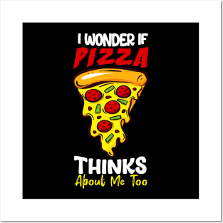 I Wonder If Pizza Thinks About Me Too Funn Posters and Art